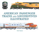 American Passenger Trains and Locomotives Illustrated【電子書籍】[ Mark Wegman ]