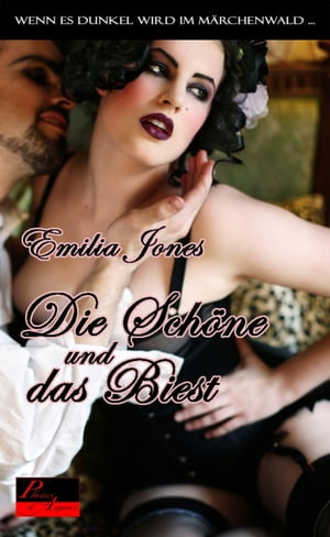 Wenn es dunkel wird im M rchenwald ...: Die Sch ne und das Biest【電子書籍】 Emilia Jones