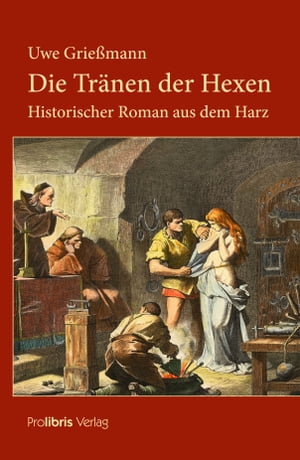 Die Tr?nen der Hexen Historischer Roman aus dem Harz