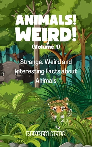 Animals! Weird! (Volume 1)