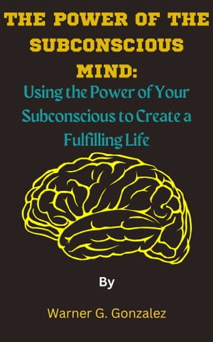 The Power of the Subconscious Mind: