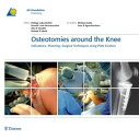 Osteotomies around the Knee Indications - Planning - Surgical Techniques using Plate Fixators【電子書籍】 Philipp Lobenhoffer