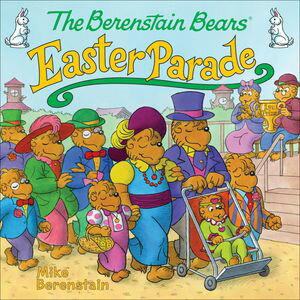 The Berenstain Bears 039 Easter Parade An Easter And Springtime Book For Kids【電子書籍】 Mike Berenstain