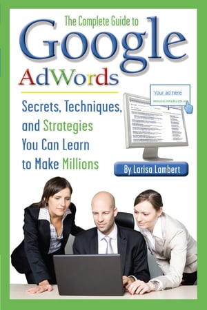 The Complete Guide to Google AdWords