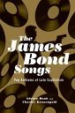 The James Bond Songs Pop Anthems of Late Capitalism【電子書籍】[ Adrian Daub ]