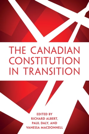 The Canadian Constitution in Transition【電子書籍】[ Vanessa MacDonnell ]