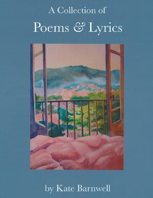 A Collection of Poems & Lyrics【電子書籍】[ Kate Barnwell ]