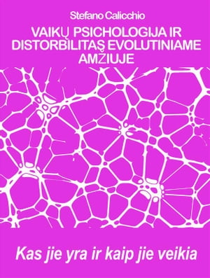 VAIKŲ PSICHOLOGIJA IR DISTORBILITAS EVOLUTINIAME AMŽIUJE: Kas jie yra ir kaip jie veikia