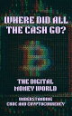Where Did All the Cash Go? The Digital Money World. Understanding CBDC and Crypt...
