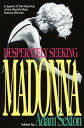 Desperately Seeking Madonna In Search of the Meaning of the World's Most Famous ...