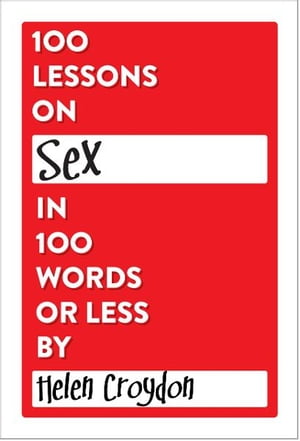 100 Lessons on Sex in 100 Words or Less