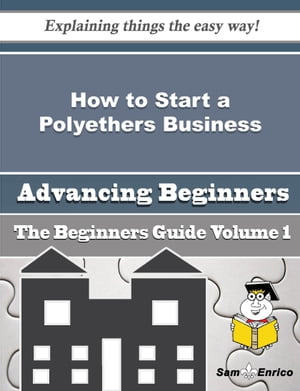 How to Start a Polyethers, Polyesters, Polycarbonates, Alkyd and Epoxide Resins (wholesale) Business