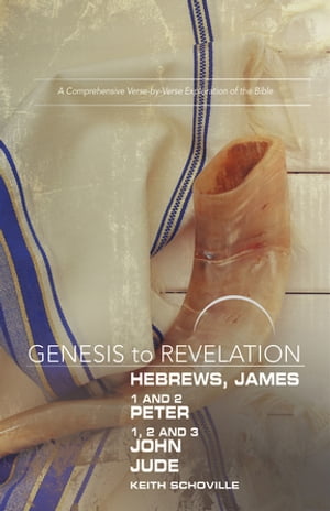 Genesis to Revelation: Hebrews, James, 1-2 Peter, 1,2,3 John, Jude Participant Book