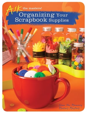 Organizing Your Scrapbook Supplies【電子書籍】[ Memory Makers ]