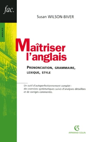 Ma?triser l'anglais Prononciation, grammaire, lexique, style