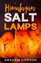 Himalayan Salt Lamps【電子書籍】 Graham Hodson