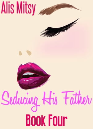 Seducing His Father: Book Four