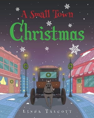 A Small Town Christmas【電子書籍】[ Linda 