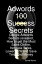 Adwords 100 Success Secrets - Google Adwords Secrets revealed, How to get the Most Sales Online, Increase Sales, Lower CPA and Save Time and Money