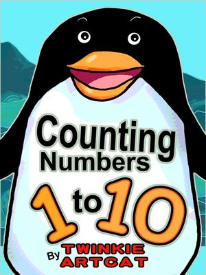 Counting Numbers 1 to 10 Twinkie PreSchool, #1【電子書籍】[ Twinkie Artcat ]