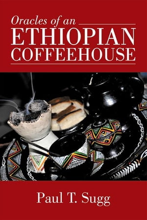 ŷKoboŻҽҥȥ㤨Oracles of an Ethiopian CoffeehouseŻҽҡ[ Paul T. Sugg ]פβǤʤ468ߤˤʤޤ