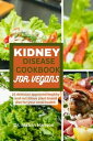 KIDNEY DISEASE COOKBOOK FOR VEGANS 25 dietitian approved healthy and delicious plant based diet for your renal health