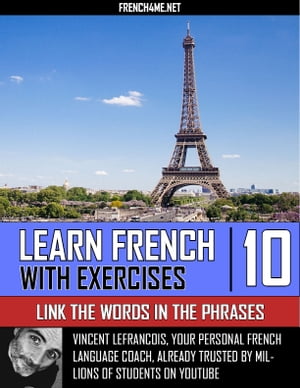 Learn French With Exercises - Link the Words in the Phrases - Vol 10【電子書籍】[ Vincent Lefrancois ]