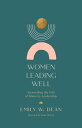 Women Leading Well Stewarding the Gift of Ministry Leadership【電子書籍】[ Emily Dean ...