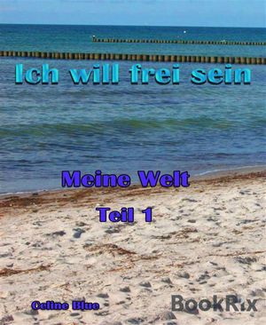 Meine Welt Teil 1 Ich will frei sein...【電子