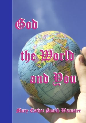 God the World and You【電子書籍】[ Mary Esther Wacaster ]