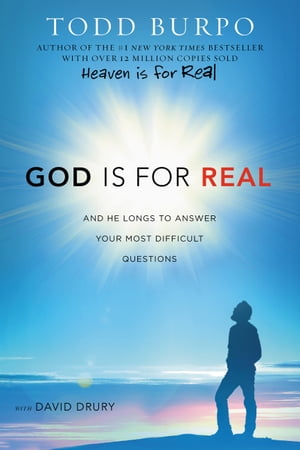 God Is for Real And He Longs to Answer Your Most Difficult Questions【電子書籍】[ Todd Burpo ]