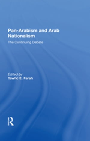 Panarabism And Arab Nationalism The Continuing Debate