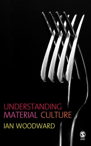 Understanding Material Culture【電子書籍】[ Ian Woodward ]