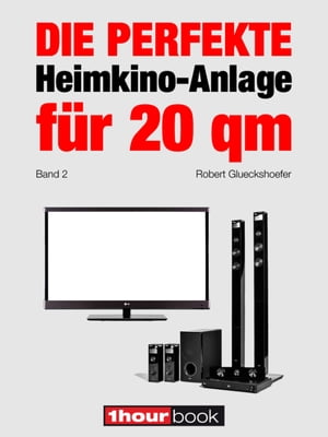 Die perfekte Heimkino-Anlage für 20 qm (Band 2)