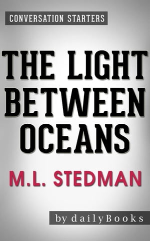 The Light Between Oceans: A Novel by M.L. Stedman | Conversation Starters【電子書籍】[ dailyBooks ]