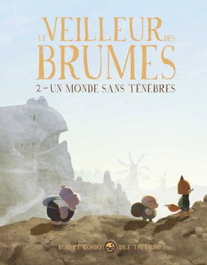 Le veilleur des brumes, Tome 02 Le veilleur des brumes, tome 2 - Un monde sans t?n?bres