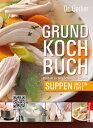 Grundkochbuch - Einzelkapitel Suppen und Eint?pfe Kochen lernen Schritt f?r Schr...