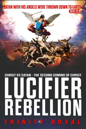 Lucifer Rebellion. Christ vs Satan - The Second Coming of Christ