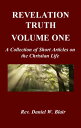 Revelation Truth Volume One A Collection of Short Articles on the Christian Life