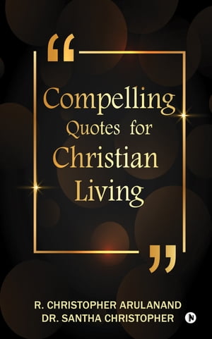 COMPELLING QUOTES FOR CHRISTIAN LIVING
