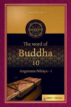 The Word of the Buddha - 10 Anguttara Nikaya - 1【電子書籍】[ Tom?s Morales y Dur?n ]