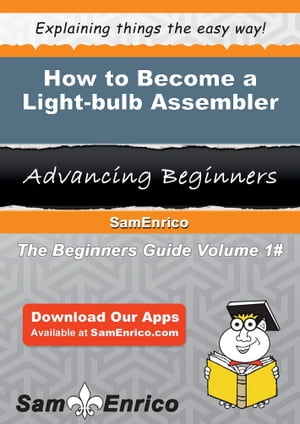 How to Become a Light-bulb Assembler How to Become a Light-bulb Assembler
