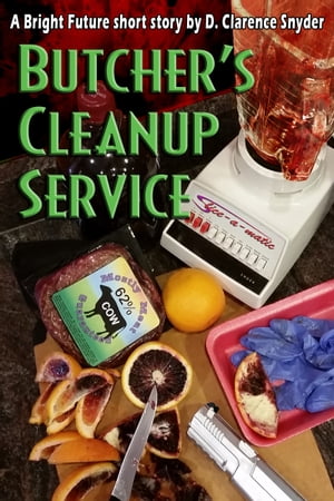 Butcher's Cleanup Service【電子書籍】[ D. Clarence Snyder ]