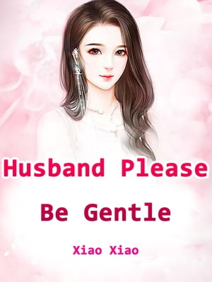 Husband, Please Be Gentle Volume 1Żҽҡ[ Xiao Xiao ]
