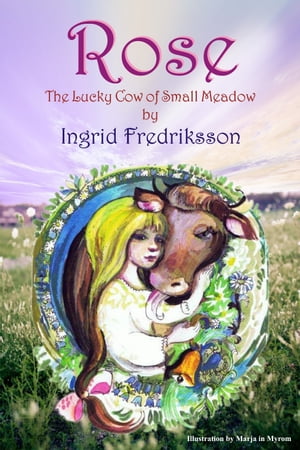 Rose The Lucky Cow of Small Meadow