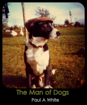 ŷKoboŻҽҥȥ㤨The Man of DogsŻҽҡ[ Paul A White ]פβǤʤ197ߤˤʤޤ