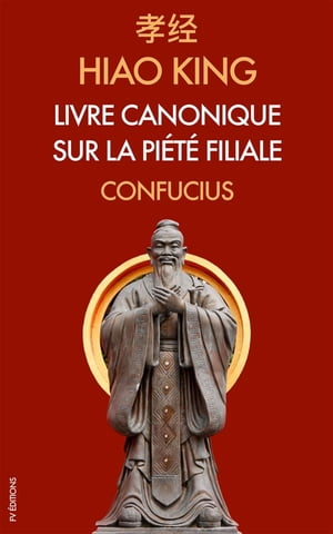 Hiao King Livre canonique sur la Pi?t? Filiale【電子書籍】[ Confucius ]