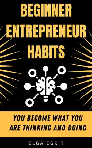 ŷKoboŻҽҥȥ㤨Beginner Entrepreneur Habits You Become What You Are Thinking And DoingŻҽҡ[ Elga Egrit ]פβǤʤ514ߤˤʤޤ