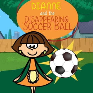 Dianne and the Disappearing Soccer Ball