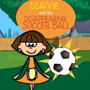 Dianne and the Disappearing Soccer Ball Children